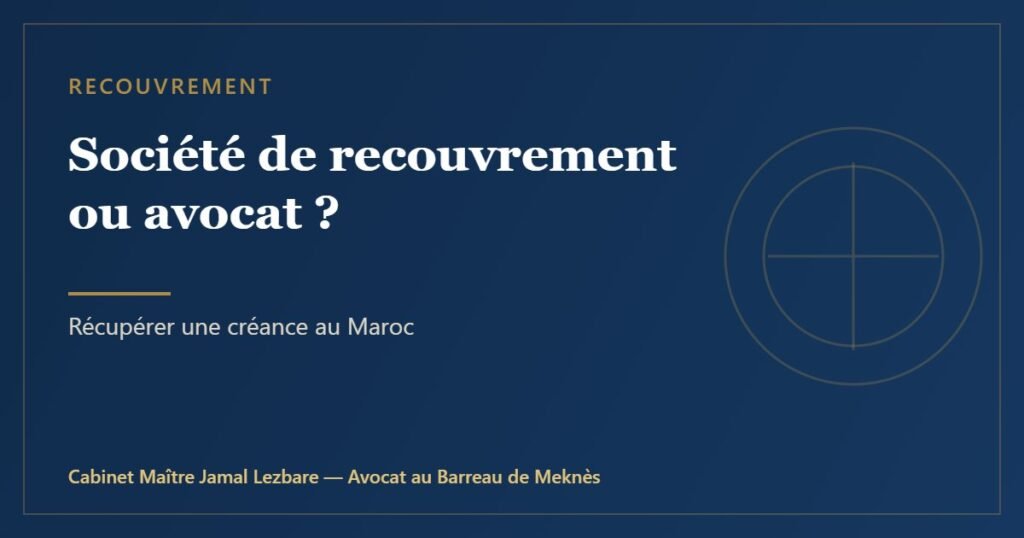 Société de recouvrement ou avocat ?